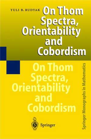 On Thom Spectra, Orientability, and Cobordism de Yu. B. Rudyak