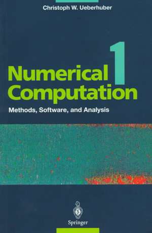 Numerical Computation 1: Methods, Software, and Analysis de Christoph W. Ueberhuber