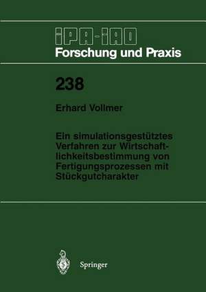 Ein simulationsgestütztes Verfahren zur Wirtschaftlichkeitsbestimmung von Fertigungsprozessen mit Stückgutcharakter de Erhard Vollmer