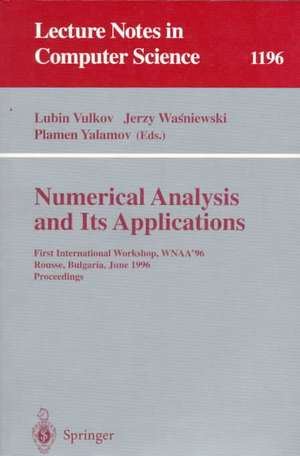 Numerical Analysis and Its Applications: First International Workshop, WNAA'96, Rousse, Bulgaria, June 24-26, 1996 Proceedings de Lubin Vulkov