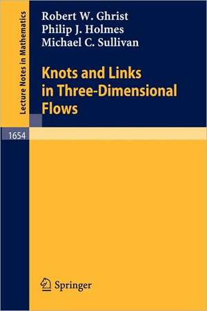 Knots and Links in Three-Dimensional Flows de Robert W. Ghrist