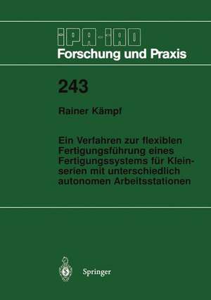 Ein Verfahren zur flexiblen Fertigungsführung eines Fertigungssystems für Kleinserien mit unterschiedlich autonomen Arbeitsstationen de Rainer Kämpf