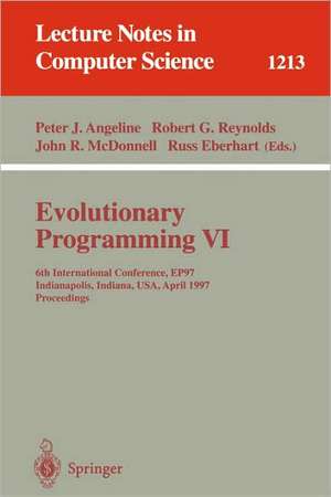 Evolutionary Programming VI: 6th International Conference, EP 97, Indianapolis, Indiana, USA, April 13-16, 1997, Proceedings de Peter J. Angeline