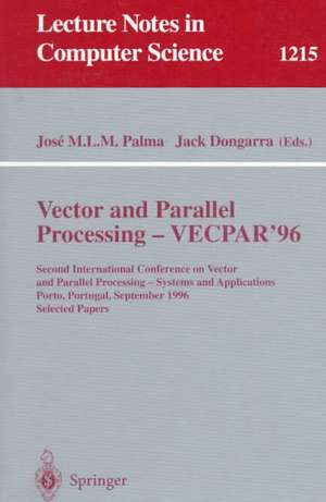 Vector and Parallel Processing - VECPAR'96: Second International Conference on Vector and Parallel Processing - Systems and Applications, Porto, Portugal, September 25 - 27, 1996, Selected Papers de Jose M.L.M. Palma