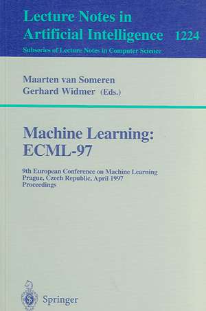 Machine Learning: ECML'97: 9th European Conference on Machine Learning, Prague, Czech Republic, April 23 - 25, 1997, Proceedings de Maarten van Someren