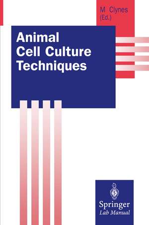 Animal Cell Culture Techniques de Martin Clynes