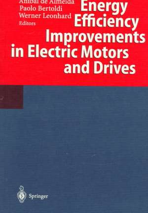 Energy Efficiency Improvements in Electric Motors and Drives de Anibal de Almeida