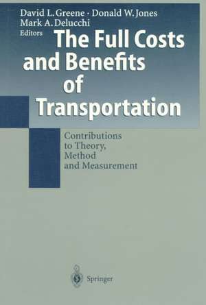 The Full Costs and Benefits of Transportation: Contributions to Theory, Method and Measurement de David L. Greene