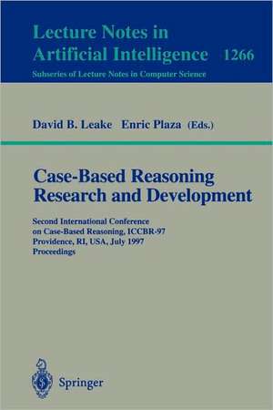 Case-Based Reasoning Research and Development: Second International Conference on Case-Based Reasoning, ICCBR-97 Providence, RI, USA, July 25-27, 1997 Proceedings de David B. Leake