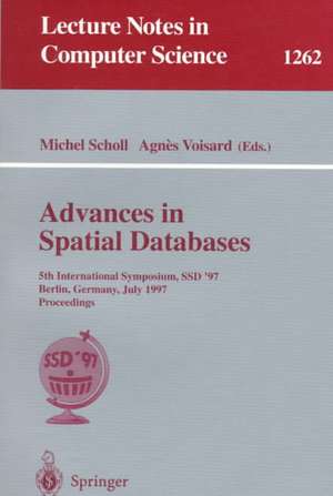 Advances in Spatial Databases: 5th International Symposium, SSD'97, Berlin, Germany, July 15-18, 1997 Proceedings de Michel Scholl