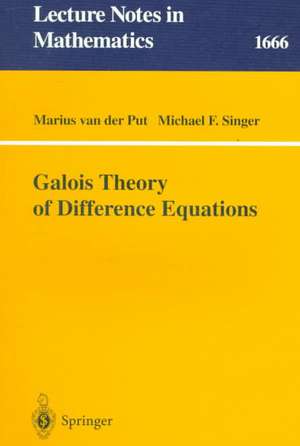 Galois Theory of Difference Equations de Marius van der Put