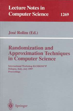 Randomization and Approximation Techniques in Computer Science: International Workshop RANDOM'97, Bologna, Italy, July 11-12, 1997 Proceedings de Jose Rolim