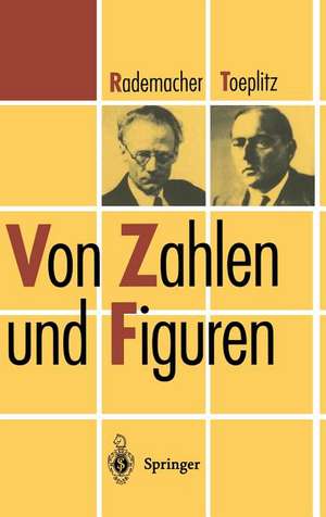 Von Zahlen und Figuren: Proben mathematischen Denkens für Liebhaber der Mathematik de Hans Rademacher