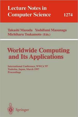 Worldwide Computing and Its Applications: International Conference, WWCA '97, Tsukuba, Japan, March 10-11, 1997 Proceedings. de Takashi Masuda