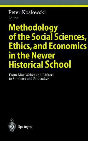 Methodology of the Social Sciences, Ethics, and Economics in the Newer Historical School: From Max Weber and Rickert to Sombart and Rothacker de A.M. Hauk