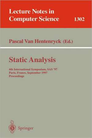 Static Analysis: 4th International Symposium, SAS '97, Paris, France, September 8-10, 1997, Proceedings de Pascal van Hentenryck