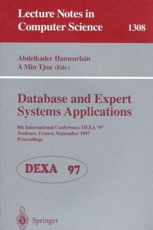 Database and Expert Systems Applications: 8th International Conference, DEXA'97, Toulouse, France, September 1-5, 1997, Proceedings de A. Hameurlain