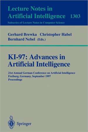 KI-97: Advances in Artificial Intelligence: 21st Annual German Conference on Artificial Intelligence, Freiburg, Germany, September 9-12, 1997, Proceedings de Gerhard Brewka