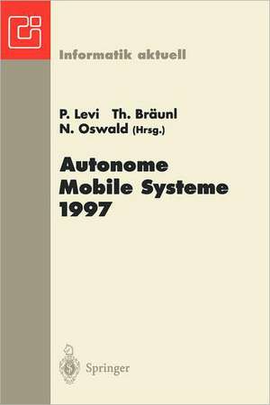 Autonome Mobile Systeme 1997: 13. Fachgespräch, Stuttgart, 6.–7. Oktober 1997 de Paul Levi