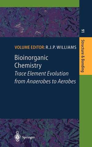 Bioinorganic Chemistry: Trace Element Evolution from Anaerobes to Aerobes de R.J.P. Williams