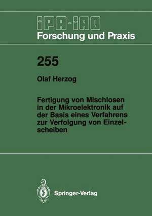 Fertigung von Mischlosen in der Mikroelektronik auf der Basis eines Verfahrens zur Verfolgung von Einzelscheiben de Olaf Herzog