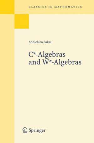 C*-Algebras and W*-Algebras de Shoichiro Sakai