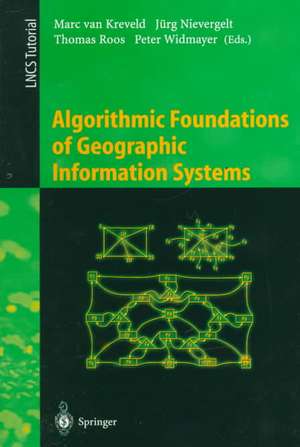 Algorithmic Foundations of Geographic Information Systems de Marc van Kreveld