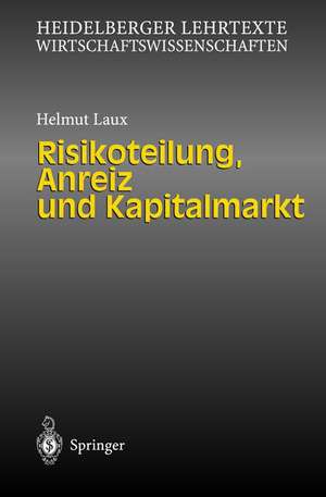 Risikoteilung, Anreiz und Kapitalmarkt de Helmut Laux