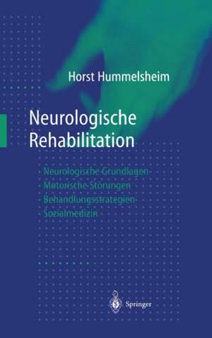 Neurologische Rehabilitation: Neurologische Grundlagen — Motorische Störungen — Behandlungsstrategien — Sozialmedizin de B. Hauptmann