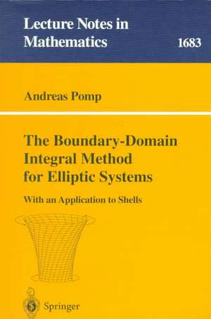 The Boundary-Domain Integral Method for Elliptic Systems: With Application to Shells de Andreas Pomp