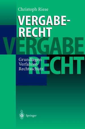 Vergaberecht: Grundlagen - Verfahren - Rechtsschutz de Christoph Riese