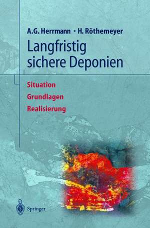 Langfristig sichere Deponien: Situation, Grundlagen, Realisierung de H.W. Näser