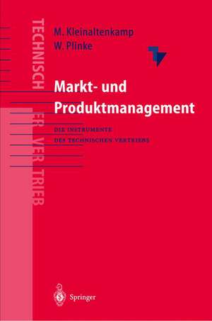 Markt- und Produktmanagement: Die Instrumente des Technischen Vertriebs de Michael Kleinaltenkamp