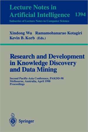 Research and Development in Knowledge Discovery and Data Mining: Second Pacific-Asia Conference, PAKDD'98, Melbourne, Australia, April 15-17, 1998, Proceedings de Xindong Wu