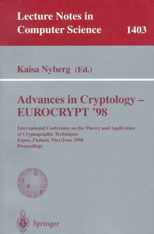 Advances in Cryptology – EUROCRYPT '98: International Conference on the Theory and Application of Cryptographic Techniques, Espoo, Finland, May 31 - June 4, 1998, Proceedings de Kaisa Nyberg