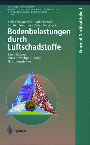 Bodenbelastungen durch Luftschadstoffe: Perspektiven eines umweltpolitischen Handlungsfeldes de Felix C. Matthes