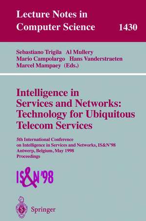 Intelligence in Services and Networks: Technology for Ubiquitous Telecom Services: 5th International Conference on Intelligence in Services and Networks, IS&N'98, Antwerp, Belgium, May 25-28, 1998, Proceedings de Sebastiano Trigila