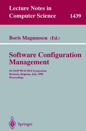 System Configuration Management: ECOOP'98 SCM-8 Symposium, Brussels, Belgium, July 20-21, 1998, Proceedings de Boris Magnusson