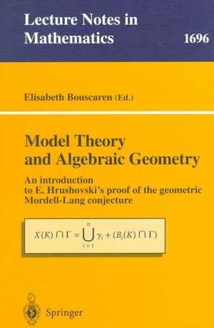 Model Theory and Algebraic Geometry: An introduction to E. Hrushovski's proof of the geometric Mordell-Lang conjecture de Elisabeth Bouscaren