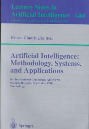 Artificial Intelligence: Methodology, Systems, and Applications: 8th International Conference, AIMSA'98, Sozopol, Bulgaria, September 21-23, 1998, Proceedings de Fausto Giunchiglia