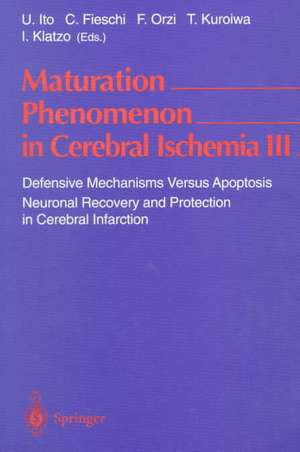 Maturation Phenomenon in Cerebral Ischemia III: Defensive Mechanisms Versus Apoptosis Neuronal Recovery and Protection in Cerebral Infarction de Umeo Ito