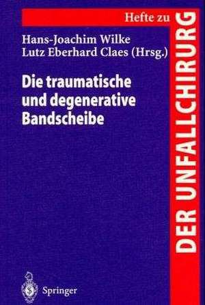 Die traumatische und degenerative Bandscheibe de Hans-Joachim Wilke