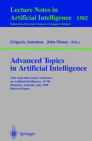 Advanced Topics in Artificial Intelligence: 11th Australian Joint Conference on Artificial Intelligence, AI'98, Brisbane, Australia, July 13-17, 1998 Selected Papers de Grigoris Antoniou