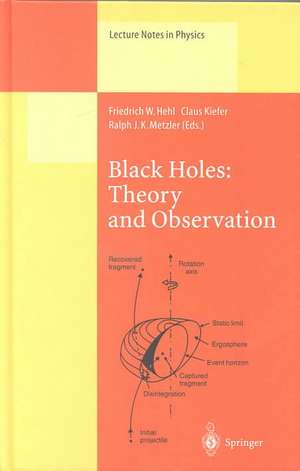 Black Holes: Theory and Observation: Proceedings of the 179th W.E. Heraeus Seminar Held at Bad Honnef, Germany, 18–22 August 1997 de Friedrich W Hehl