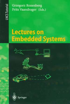 Lectures on Embedded Systems: European Educational Forum School on Embedded Systems, Veldhoven, The Netherlands, November 25-29, 1996 de Grzegorz Rozenberg