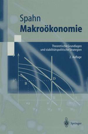 Makroökonomie: Theoretische Grundlagen und stabilitätspolitische Strategien de Heinz-Peter Spahn