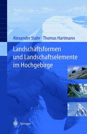 Landschaftsformen und Landschaftselemente im Hochgebirge de Alexander Stahr