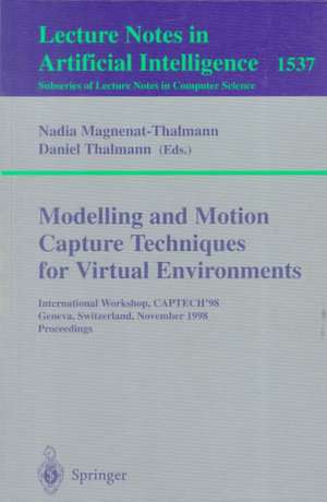 Modelling and Motion Capture Techniques for Virtual Environments: International Workshop, CAPTECH'98, Geneva, Switzerland, November 26-27, 1998, Proceedings de Nadia Magnenat-Thalmann