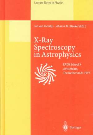 X-Ray Spectroscopy in Astrophysics: Lectures Held at the Astrophysics School X Organized by the European Astrophysics Doctoral Network (EADN) in Amsterdam, The Netherlands, September 22–October 3, 1997 de Jan van Paradijs