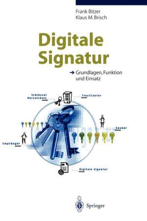 Digitale Signatur: Grundlagen, Funktion und Einsatz de Frank Bitzer